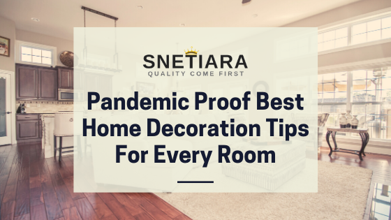 Pandemic Proof Best Home Decoration Tips